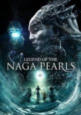 Legend of The Naga Pearls อภินิหารตำนานมุกนาคี
