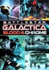 Battlestar Galatica Blood & Chrome สงครามจักรกลถล่มจักรวาล