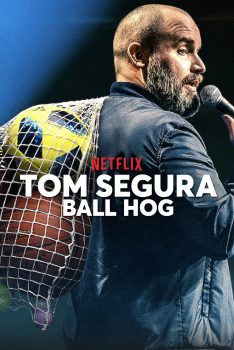 Tom Segura: Ball Hog (2020)