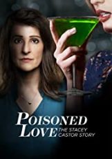 Poisoned Love The Stacey Castor Story