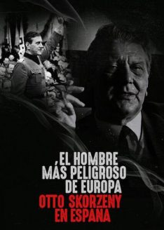 Europe’s Most Dangerous Man: Otto Skorzeny in Spain (2020) อ็อตโต สกอร์เซนี: บุรุษผู้อันตรายที่สุดแห่งยุโรป