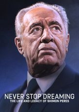 Never Stop Dreaming: The Life and Legacy of Shimon Peres (2018)